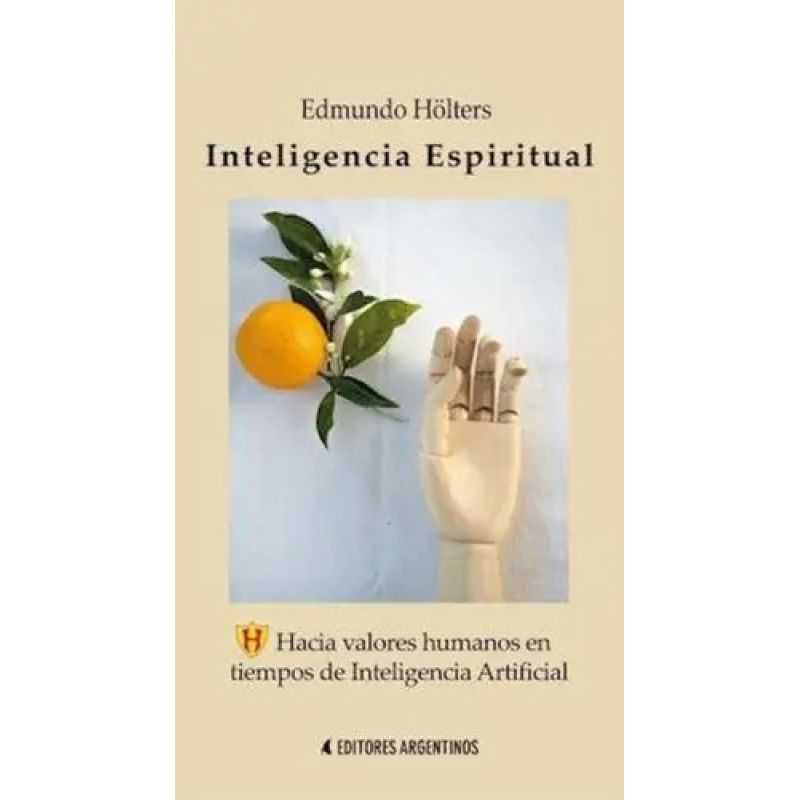 INTELIGENCIA ESPIRITUAL - HACIA VALORES HUMANOS EN TIEMPOS DE INTELIGENCIA ARTIFICIAL (Nuevo)