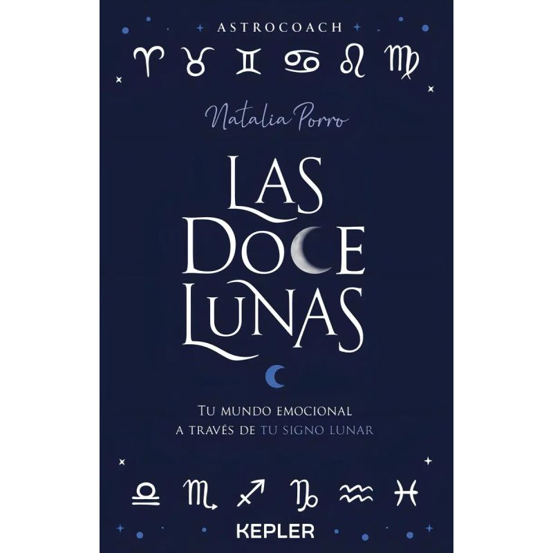 DOCE LUNAS, LAS - TU MUNDO EMOCIONAL A TRAVES DE TU SIGNO LUNAR (Nuevo)