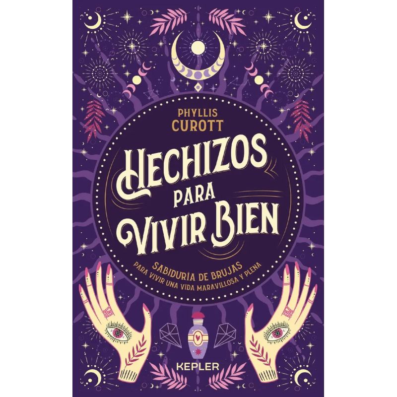HECHIZOS PARA VIVIR BIEN - SABIDURIA DE BRUJAS PARA VIVIR UNA VIDA MARAVILLOSA Y PLENA (Nuevo)