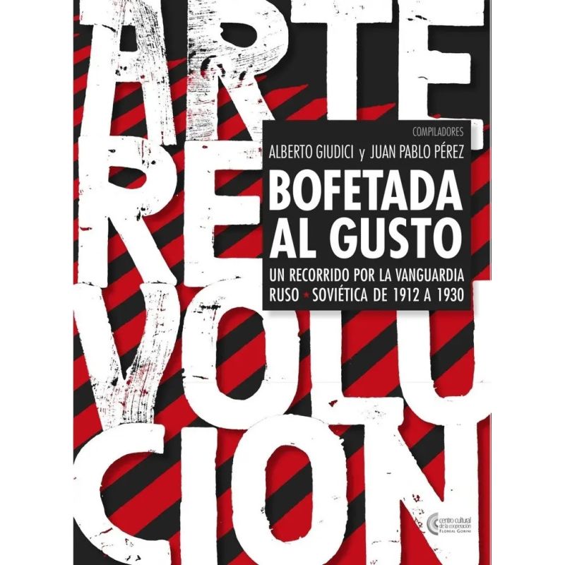 BOFETADA AL GUSTO - UN RECORRIDO POR LA VANGUARDIA RUSO SOVIETICA DE 1912 A 1930 (Nuevo)