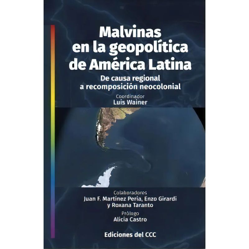 MALVINAS EN LA GEOPOLITICA DE AMERICA LATINA - DE CAUSA REGIONAL A RECOMPOSICION NEOCOLONIAL (Nuevo)