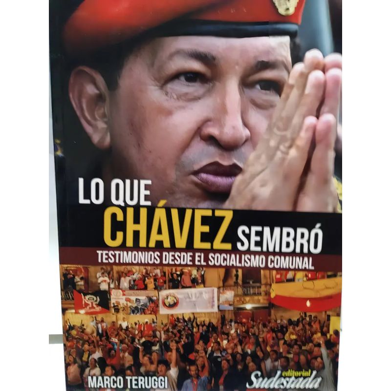 QUE CHAVEZ SEMBRO, LO - TESTIMONIOS DESDE EL SOCIALISMO COMUNAL (Nuevo)