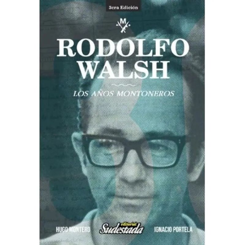 RODOLFO WALSH LOS AÑOS MONTONEROS (Nuevo)