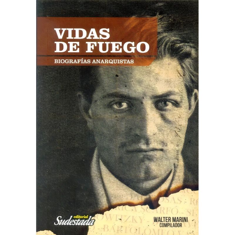 VIDAS DE FUEGO BIOGRAFIAS ANARQUISTAS (Nuevo)