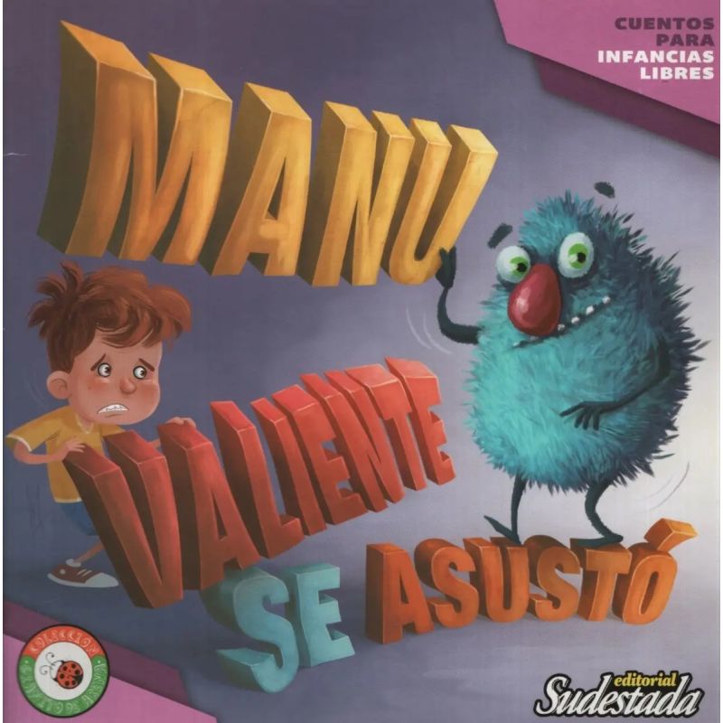 MANU VALIENTE SE ASUSTO. CUENTOS PARA INFANCIAS LIBRES - GRANITO DE ARENA (Nuevo)
