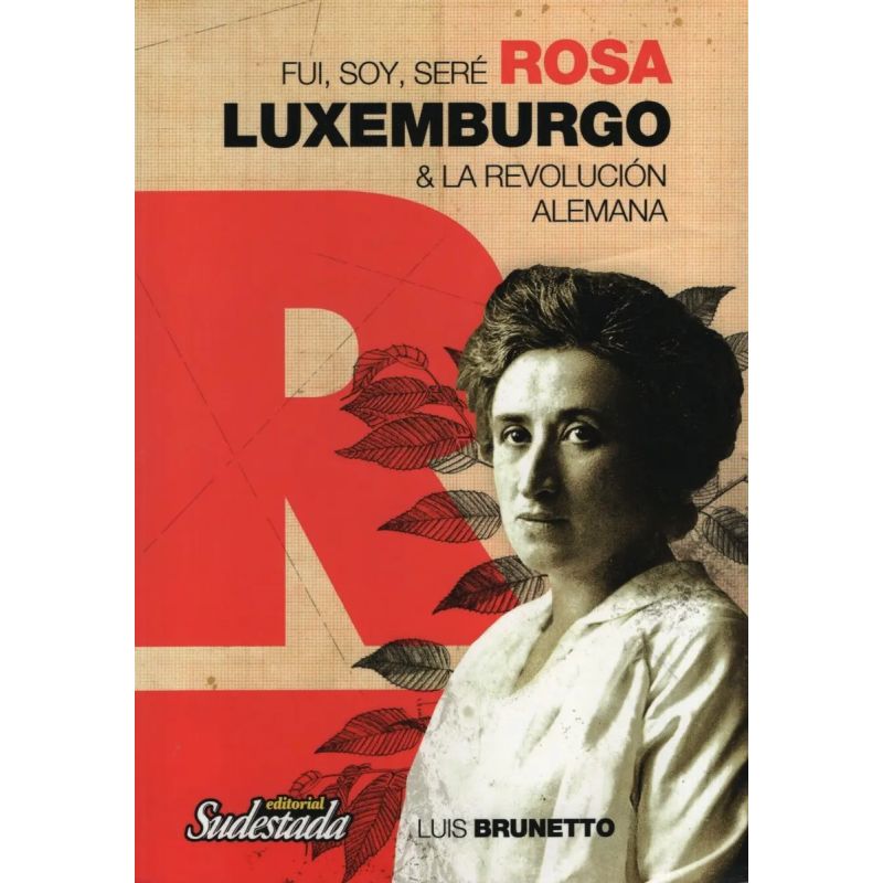 FUI, SOY, SERE ROSA LUXEMBURGO (Nuevo)