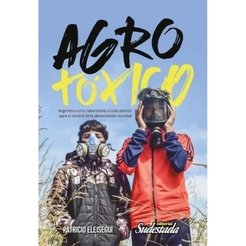 AGRO TOXICO - ARGENTINA COMO LABORATORIO (Nuevo)