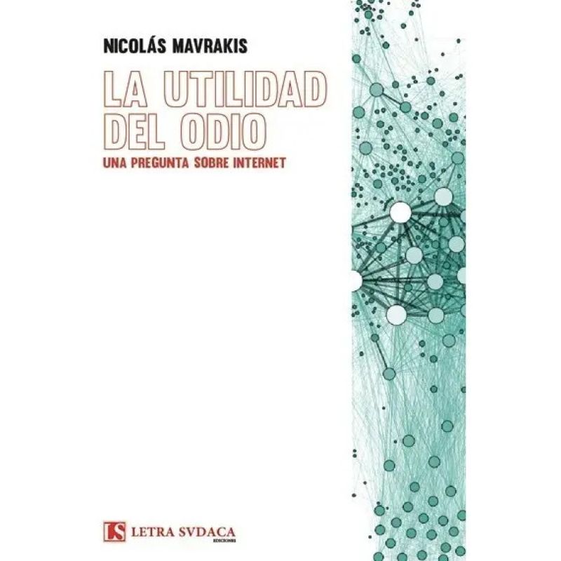 UTILIDAD DEL ODIO, LA - UNA PREGUNTA SOBRE INTERNET (Nuevo)