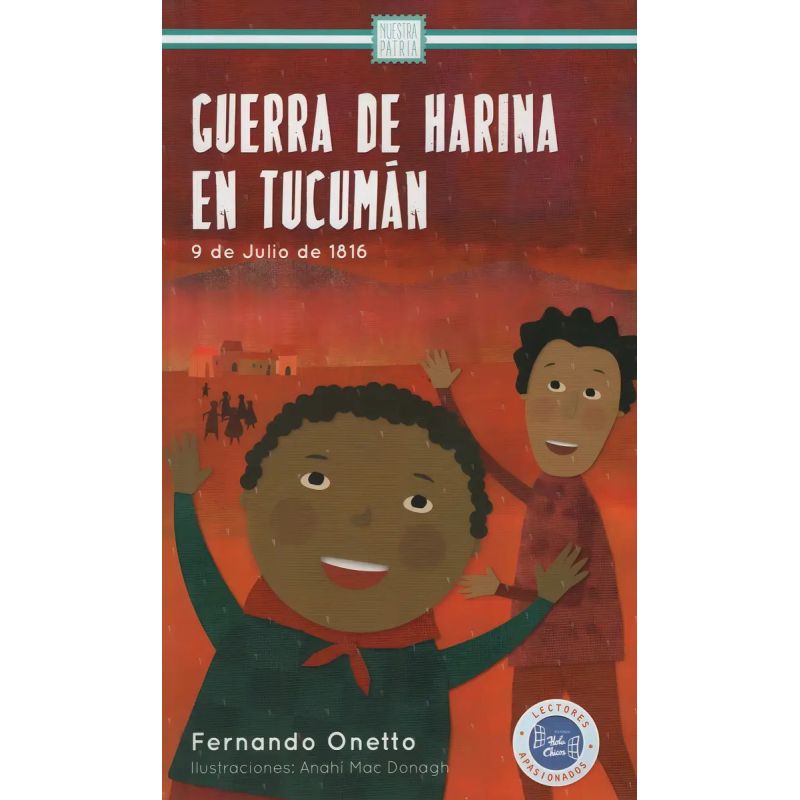 GUERRA DE HARINA EN TUCUMAN - 9 DE JULIO DE 1816 (Nuevo)