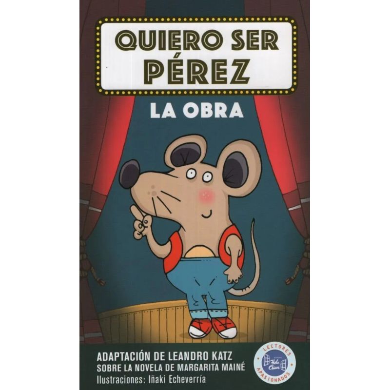 QUIERO SER PEREZ : LA OBRA - COLECCION HISTORIAS PARA ACTUAR (NOVEDAD 2018) (Nuevo)