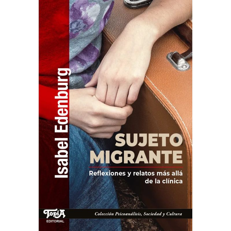 SUJETO MIGRANTE - REFLEXIONES Y RELATOS MAS ALLA DE LA CLINICA (Nuevo)