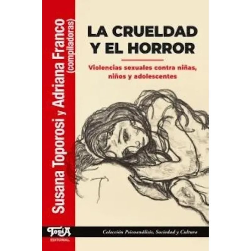 CRUELDAD Y EL HORROR, LA - VIOLENCIAS SEXUALES CONTRA NIÑAS, NIÑOS Y ADOLESCENTES (Nuevo)
