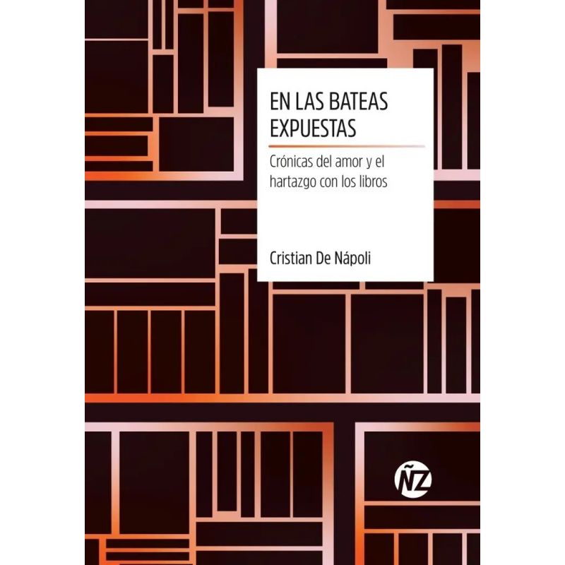 EN LAS BATEAS EXPUESTAS - CRONICAS DEL AMOR Y EL HARTAZGO CON LOS LIBROS (Nuevo)