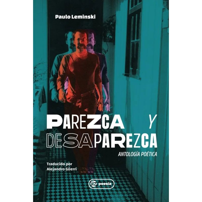 PAREZCA Y DESAPAREZCA - ANTOLOGIA POETICA (Nuevo)