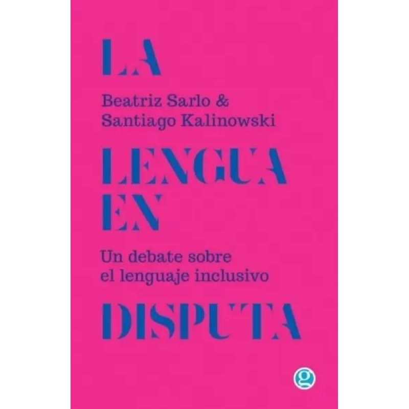 LENGUA EN DISPUTA, LA  - UN DEBATE SOBRE EL LENGUAJE INCLUSIVO (Nuevo)