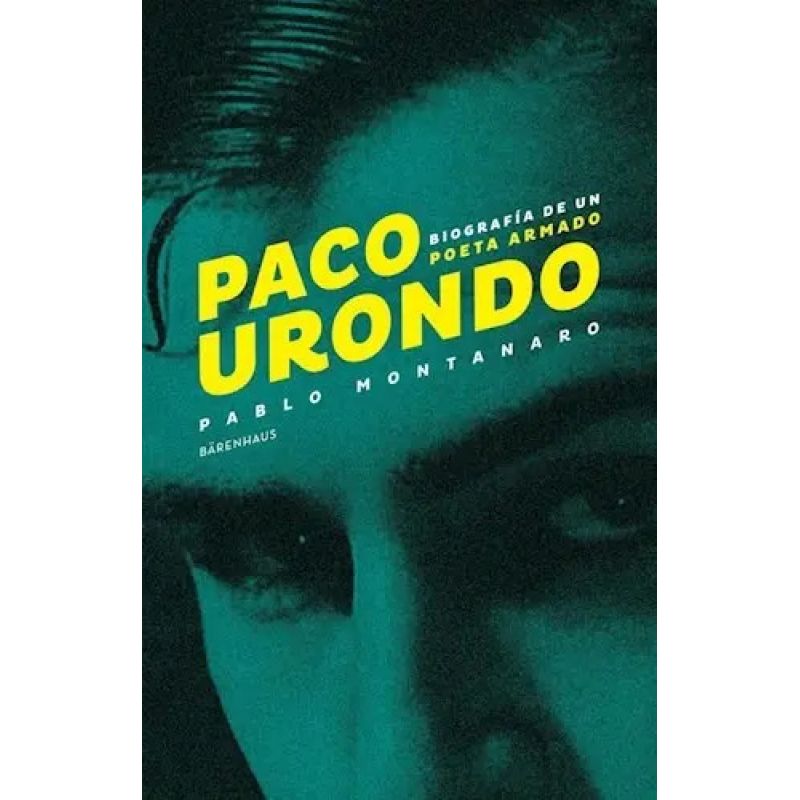 PACO URONDO - BIOGRAFIA DE UN POETA ARMADO (Nuevo)