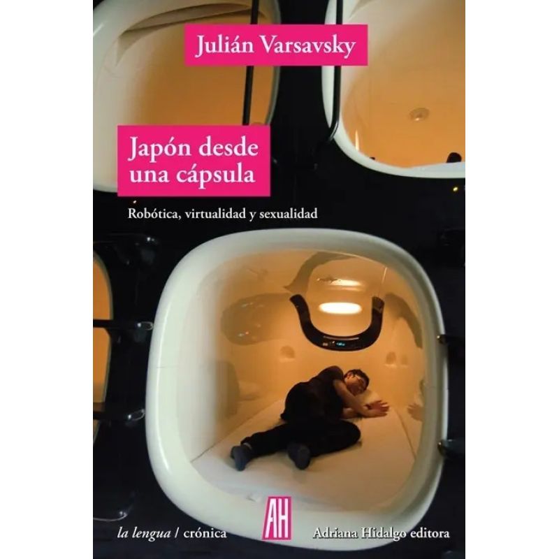JAPON DESDE UNA CAPSULA - ROBOTICA, VIRTUALIDAD Y SEXUALIDAD (Nuevo)