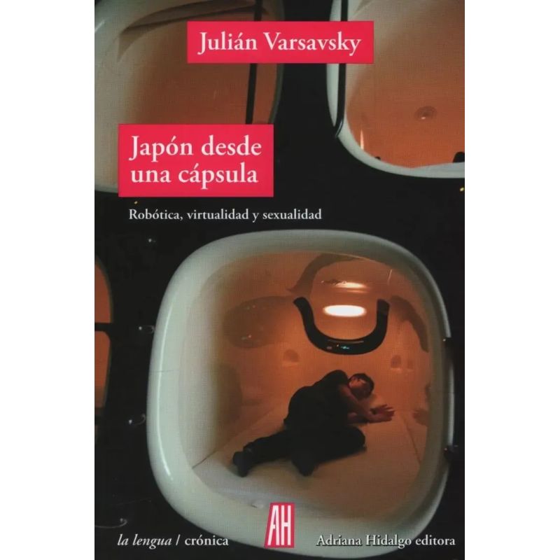 JAPON DESDE UNA CAPSULA - ROBOTICA, VIRTUALIDAD Y SEXUALIDAD (Nuevo) - Miniatura 2
