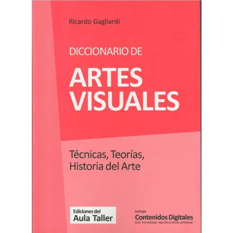 DICCIONARIO DE ARTES VISUALES. TECNICAS, TEORIAS, HISTORIA DEL ARTE (Nuevo)