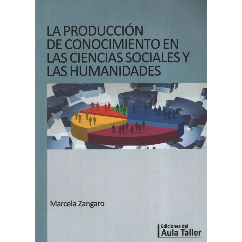 PRODUCCION DEL CONOCIMIENTO EN LAS CIENCIAS SOCIALES Y LAS HUMANIDADES, LA * (Nuevo)