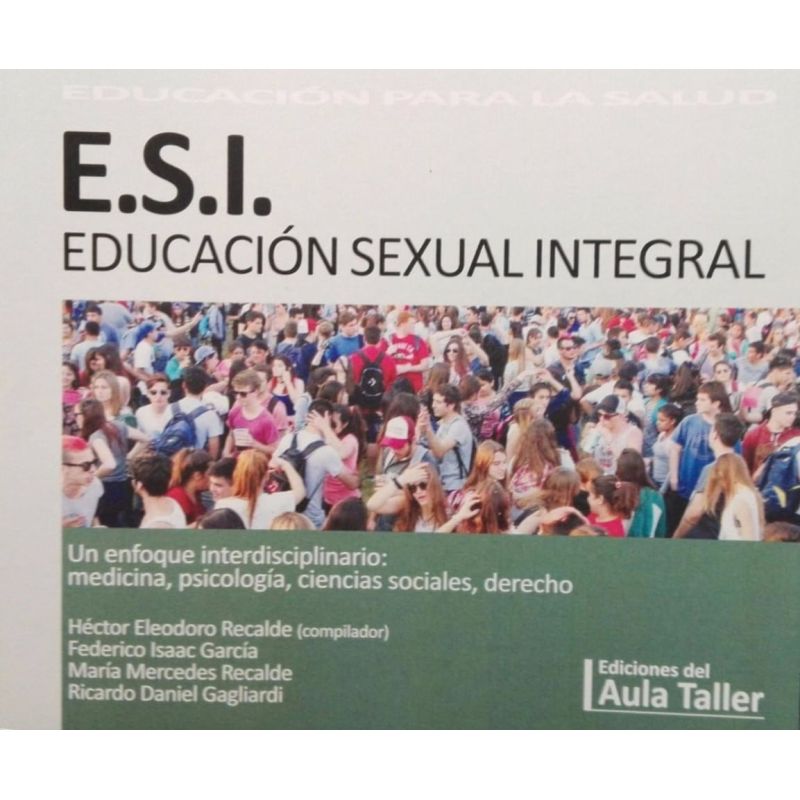 E.S.I.* / EDUCACION SEXUAL INTEGRAL. UN ENFOQUE INTERDISCIPLINARIO (Nuevo)