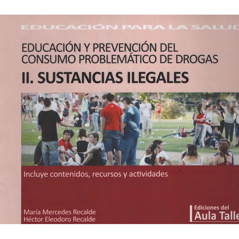 EDUCACION Y PREVENCION DEL CONSUMO PROBLEMATICO DE DROGAS II. SUSTANCIAS ILEGALES* (Nuevo)