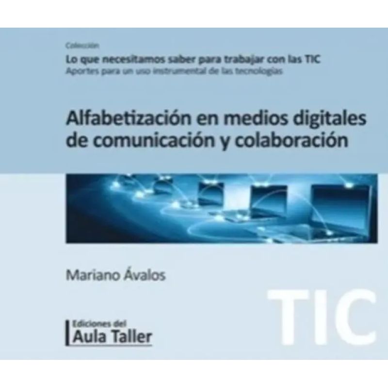 ALFABETIZACION EN MEDIOS DIGITALES DE COMUNICACION Y COLABORACION - COL. TIC. 4. (Nuevo)