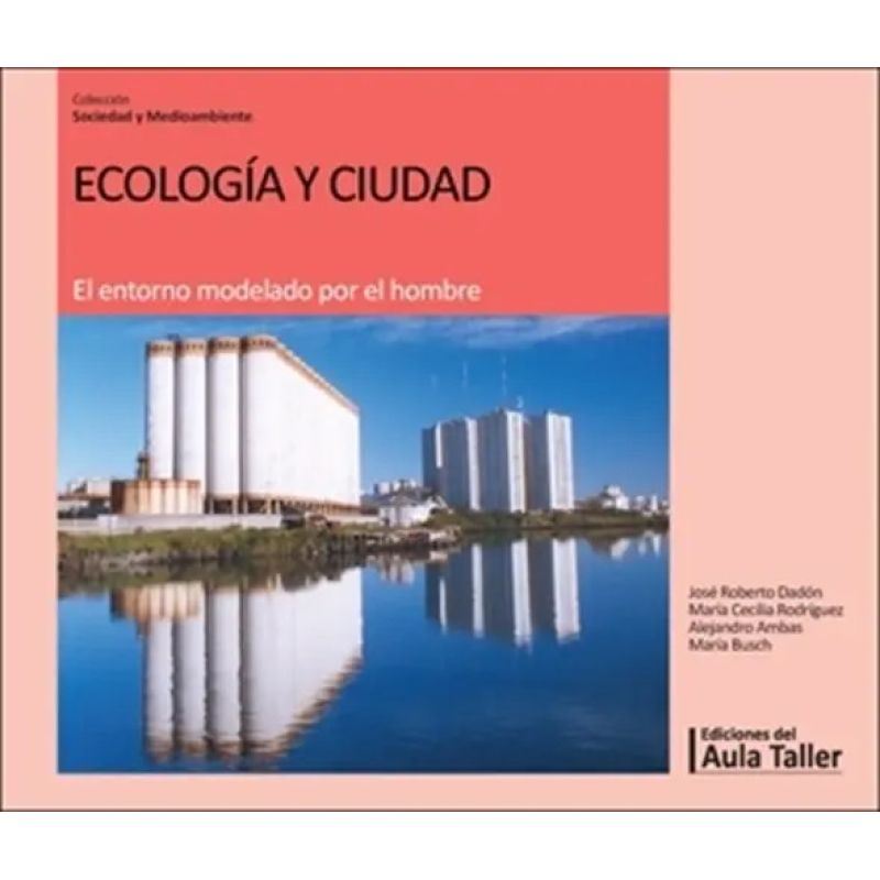 ECOLOGIA Y CIUDAD. EL ENTORNO MODELADO POR EL HOMBRE - 2/ED. (Nuevo)