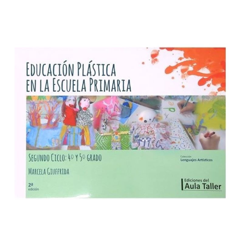 EDUCACION PLASTICA EN LA ESCUELA PRIMARIA 2DO CICLO (Nuevo)