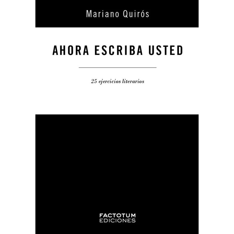 AHORA ESCRIBA USTED. 25 EJERCICIOS LITERARIOS (Nuevo)