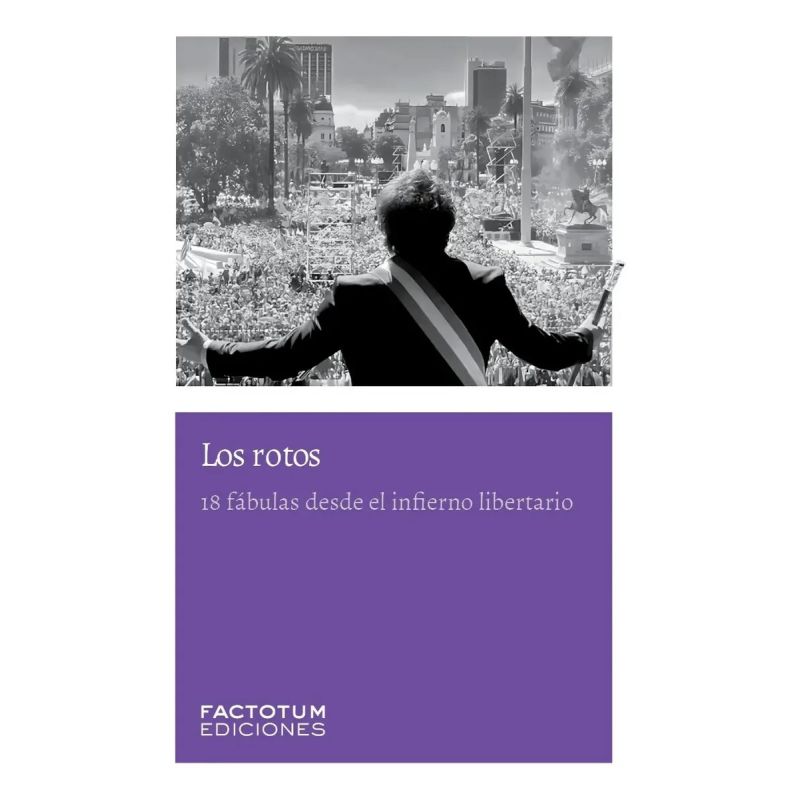 ROTOS, LOS - 18 FABULAS DESDE EL INFIERNO LIBERTARIO (Nuevo)