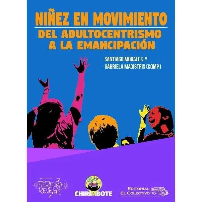NIÑEZ EN MOVIMIENTO - DEL ADULTOCENTRISMO A LA EMANCIPACION (Nuevo)