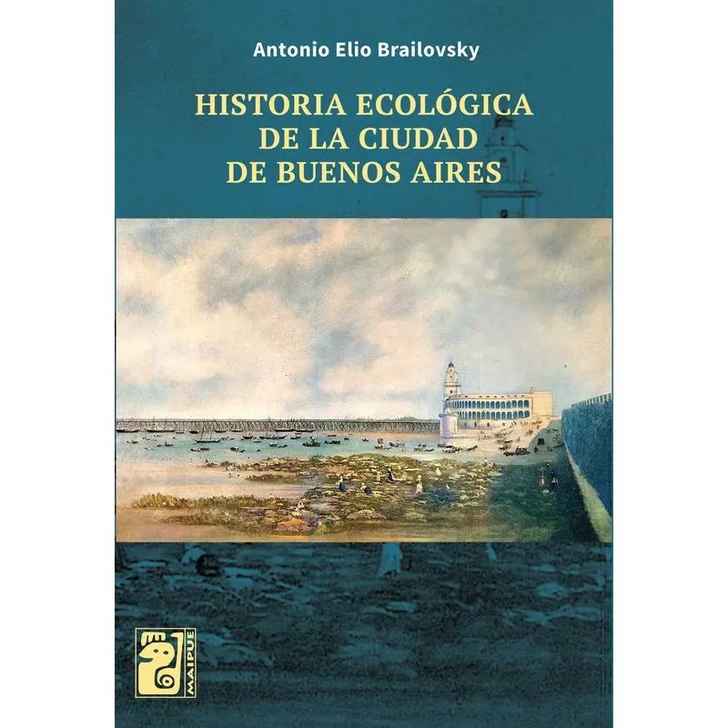 HISTORIA ECOLOGICA DE LA CIUDAD DE BUENOS AIRES (Nuevo)
