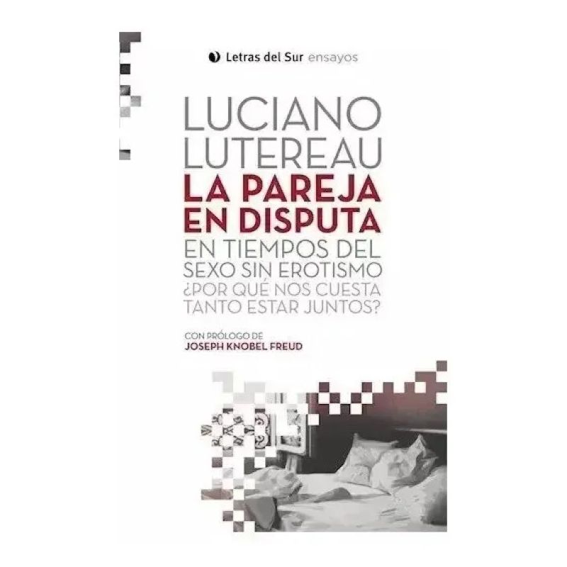PAREJA EN DISPUTA, LA - EN TIEMPOS DEL SEXO SIN EROTISMO ¿POR QUÉ NOS CUESTA TANTO ESTAR JUNTOS? (Nuevo) - Miniatura 2