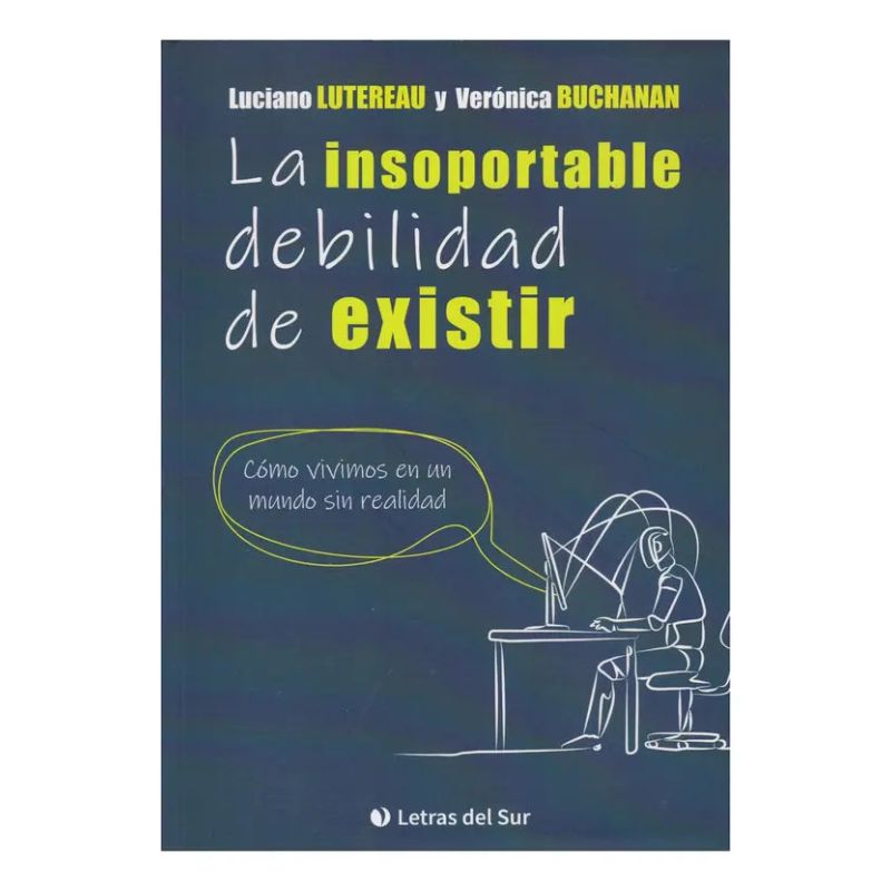INSOPORTABLE DEBILIDAD DE EXISTIR, LA (Nuevo)