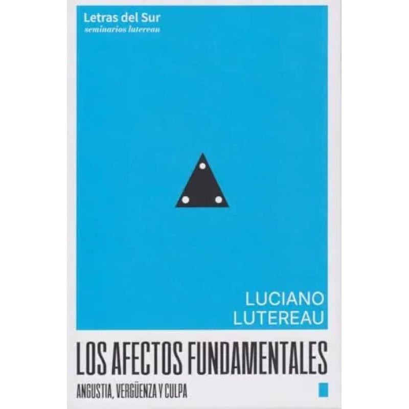 AFECTOS FUNDAMENTALES, LOS - ANGUSTIA, VERGUENZA Y CULPA (Nuevo)