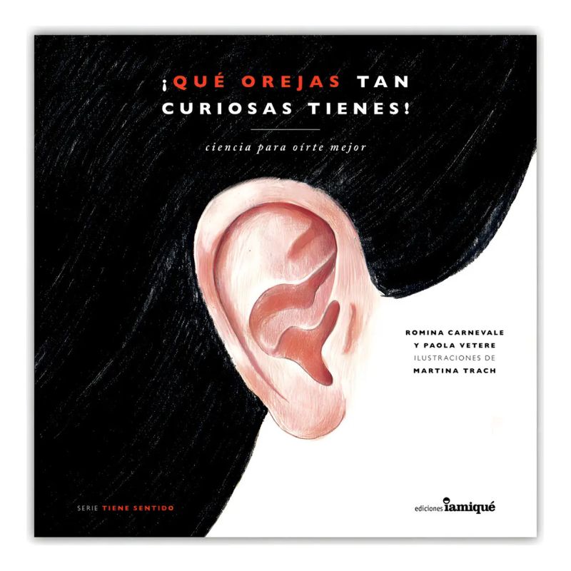 QUE OREJAS TAN CURIOSAS TIENES! - CIENCIA PARA OIRTE MEJOR (Nuevo)