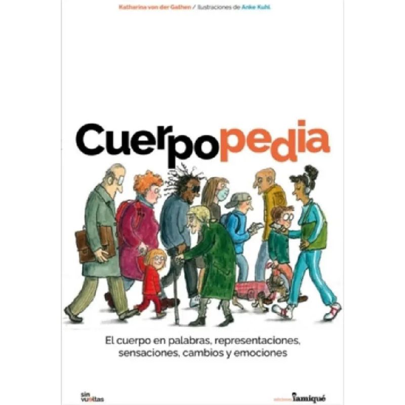 CUERPOPEDIA - EL CUERPO EN PALABRAS, REPRESENTACIONES, SENSACIONES, CAMBIOS Y EMOCIONES (Nuevo)