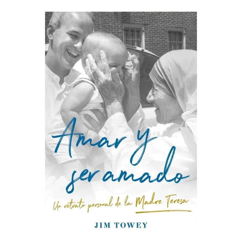 AMAR Y SER AMADO. UN RETRATO PERSONAL DE LA MADRE TERESA (Nuevo)