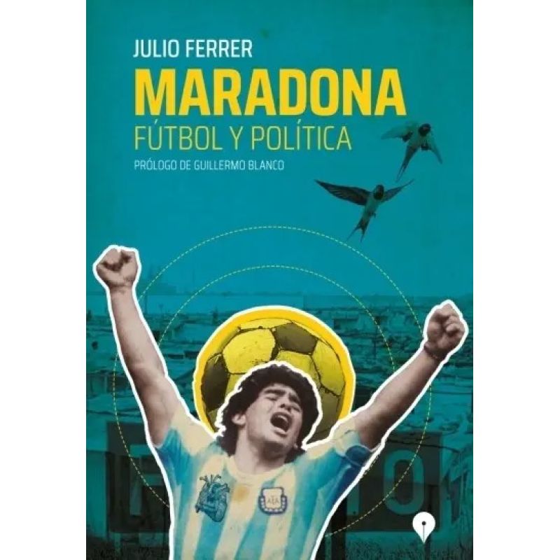 MARADONA - FUTBOL Y POLITICA (Nuevo)