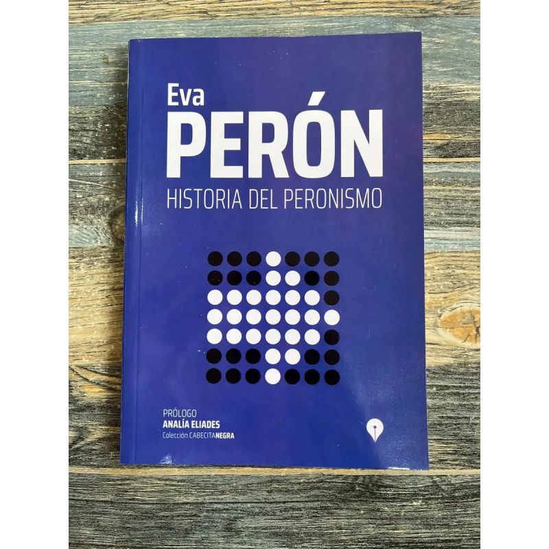 EVA PERON - HISTORIA DEL PERONISMO- CABECITA NEGRA (Nuevo)