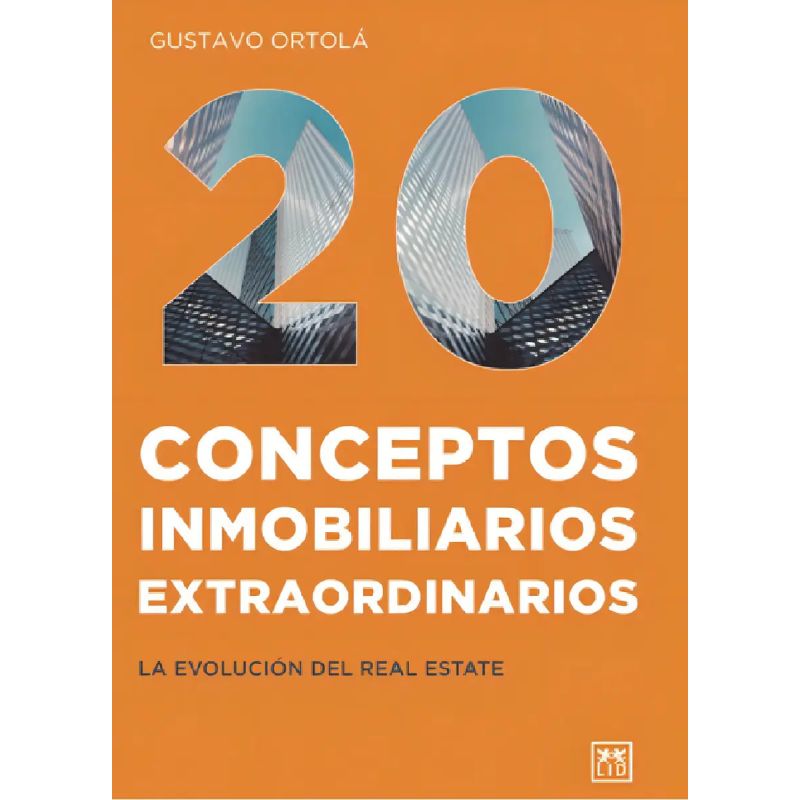 20 CONCEPTOS INMOBILIARIOS EXTRAORDINARIOS - LA EVOLUCION DEL REAL ESTATE (Nuevo)