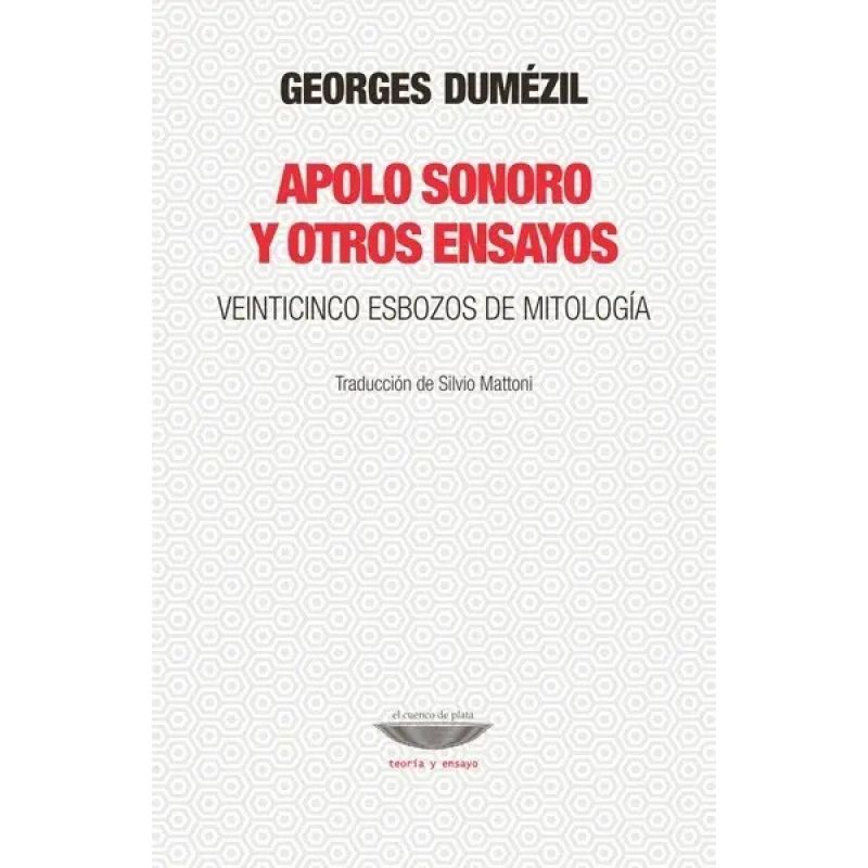 APOLO SONORO Y OTROS ENSAYOS - VEINTICINCO ESBOZOS DE MITOLOGIA (Nuevo)