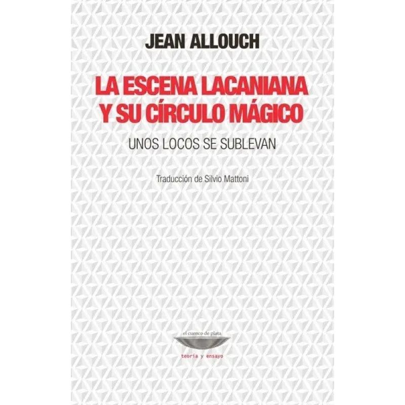 ESCENA LACANIANA Y SU CIRCULO MAGICO, LA - UNOS LOCOS SE SUBLEVAN (Nuevo)
