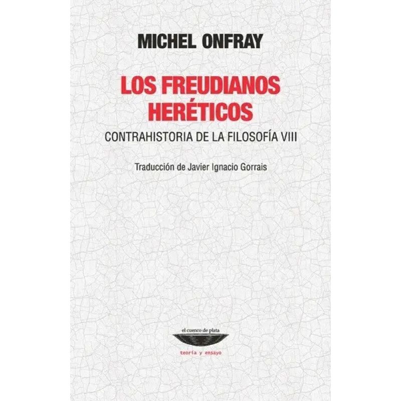 FREUDIANOS HERETICOS, LOS - CONTRAHISTORIA DE LA FILOSOFIA VIII (Nuevo)