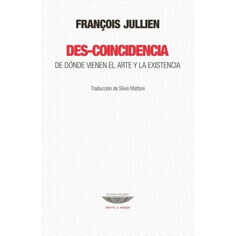 DES-COINCIDENCIA - DE DONDE VIENEN EL ARTE Y LA EXISTENCIA (Nuevo)
