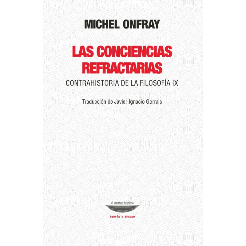 CONCIENCIAS REFRACTARIAS, LAS - CONTRAHISTORIA DE LA FILOSOFIA IX (Nuevo)