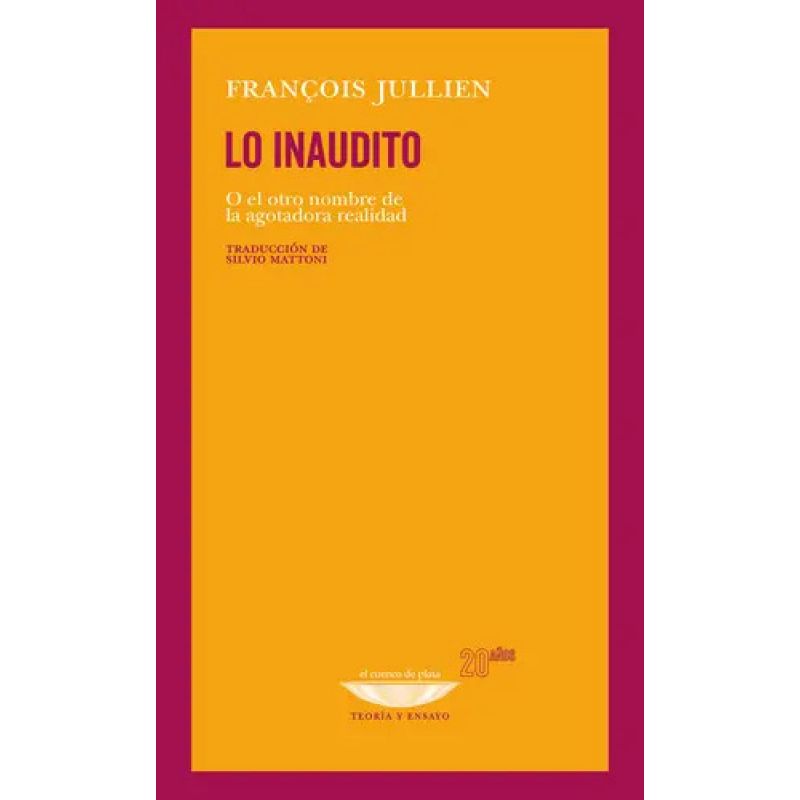 LO INAUDITO - O EL OTRO NOMBRE DE LA AGOTADORA REALIDAD (Nuevo)