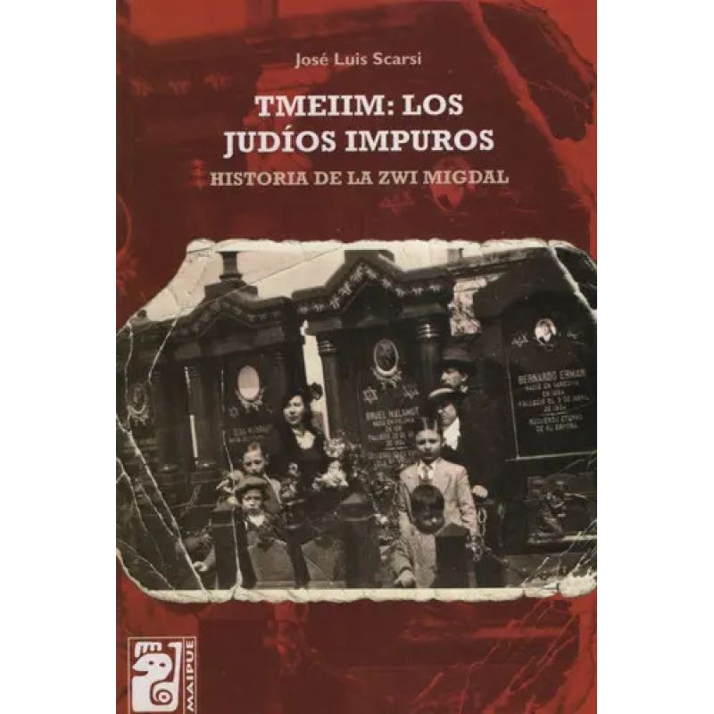 TMEIIM: LOS JUDIOS IMPUROS. HISTORIA DE LA ZWI MIGDAL (Nuevo)