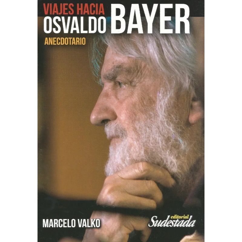 VIAJES HACIA OSVALDO BAYER (Nuevo)